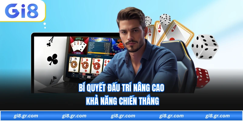 Bí quyết đấu trí nâng cao khả năng chiến thắng