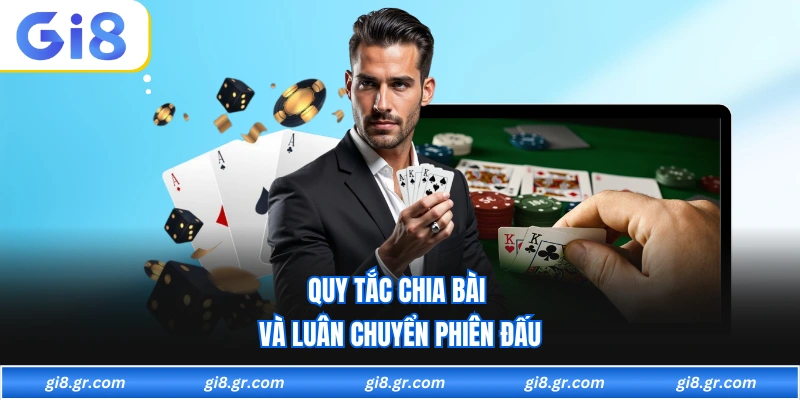 Quy tắc chia bài và luân chuyển phiên đấu